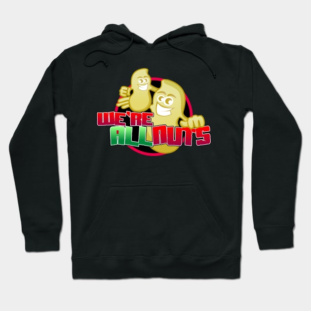 Funny Cartoon We Are All Nuts Hoodie by Toogoo